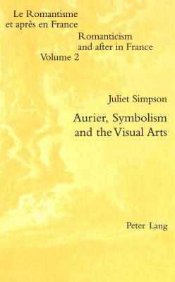 Aurier, Symbolism and the Visual Arts (Romanticism and after in France / Le Romantisme et après en France)