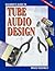 Beginner's Guide to Tube Audio Design by Bruce  Rozenblit