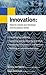 Innovation: How to Create and Develop New Business Ideas