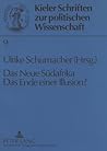 Das Neue Südafrika- Das Ende einer Illusion? (Kieler Schriften zur Politischen Wissenschaft) (German Edition)
