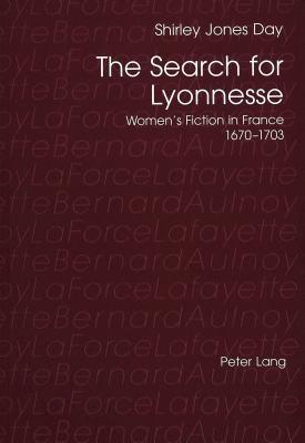 The Search for Lyonnesse: Women's Fiction in France 1670-1703 (Paperback)