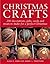 Christmas Crafts: 150 Decorations, Gifts and Candies to Create for a Perfect Christmas