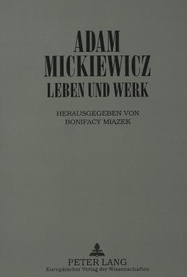 Adam Mickiewicz - Leben und Werk (German Edition)