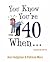 You Know You're 40 When...