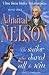 Admiral Nelson The Sailor Who Dared All to Win by Sam Llewellyn