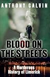 Blood on the Streets: A Murderous History of Limerick