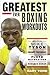 Greatest Ever Boxing Workouts - including Mike Tyson, Manny P... by Gary Todd