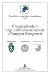Changing Borders: Legal and Economic Aspects of European Enlargement Changing Borders: Legal and Economic Aspects of European Enlargement