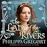 The Lady of the Rivers by Philippa Gregory The Lady of the Rivers by Philippa Gregory