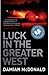 Luck in the Greater West