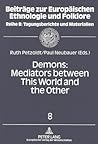 Demons: Mediators between This World and the Other: Essays on Demonic Beings from the Middle Ages to the Present (Beiträge zur europäischen Ethnologie und Folklore)