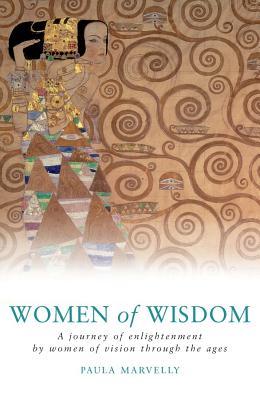 Women of Wisdom: A Journey of the Sacred Feminine Through the Ages (Paperback)