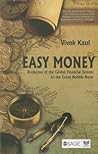 Easy Money: Evolution of the Global Financial System to the Great Bubble Burst Easy Money: Evolution of the Global Financial System to the Great Bubble Burst