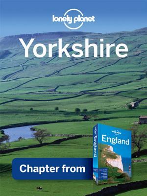 Lonely Planet Yorkshire: Chapter from England Travel Guide (Kindle Edition)