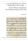 «... was die Methode der ‘12-Ton-Komposition’ alles zeitigt ...»- Anton Weberns Aneignung der Zwölftontechnik 1924-1935 (Publikationen der ... de Musicologie. Série II) (German Edition)