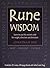 Rune Wisdom Learn to Use This Ancient Code for Insight, Direction and Divination