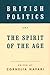 British Politics and the Spirit of the Age: Political Concepts in Action