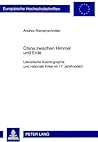 China zwischen Himmel und Erde: Literarische Kosmographie und nationale Krise im 17. Jahrhundert (Europäische Hochschulschriften / European University ... Universitaires Européennes) (German Edition)