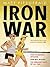 Iron War: Two Incredible Athletes. One Epic Rivalry. The Greatest Race of All Time.