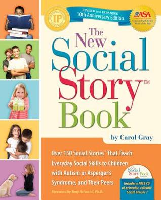 The New Social Story Book: Over 150 Social Stories that Teach Everyday Social Skills to Children with Autism or Asperger's Syndrome, and Their Peers (Paperback)