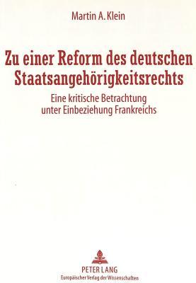 Zu einer Reform des deutschen Staatsangehörigkeitsrechts: Eine kritische Betrachtung unter Einbeziehung Frankreichs