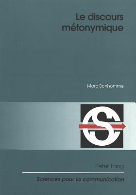 Le discours métonymique (Sciences pour la communication) (French Edition)