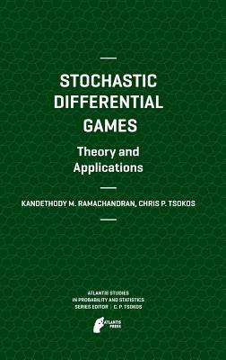Stochastic Differential Games. Theory and Applications (Atlantis Studies in Probability and Statistics, 2)
