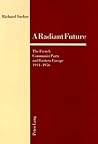 A Radiant Future: The French Communist Party and Eastern Europe 1944-1956