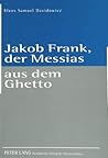 Jakob Frank, der Messias aus dem Ghetto (German Edition)
