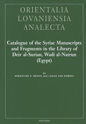 Catalogue of the Syriac Manuscripts and Fragments in the Library of Deir Al-surian, Wadi Al-natrun Egypt (Orientalia Lovaniensia Analecta, 227)