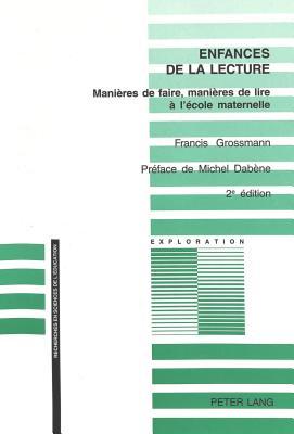 Enfances de la lecture: manieres de faire, manieres de lire a l'ecole maternelle. Preface de Michel Dabene (Exploration: Recherches en sciences de l'education)
