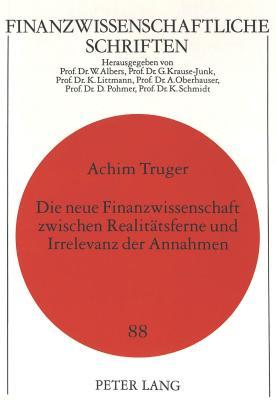 Die neue Finanzwissenschaft zwischen Realitätsferne und Irrelevanz der Annahmen: Eine methodologische Analyse potentieller Verteidigungsstrategien der ... Schriften) (German Edition)