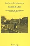 Sinnbildlich schief: Missgeschicke bei Symbolgenese und Symbolgebrauch (Schriften zur Symbolforschung) (German Edition) Sinnbildlich schief: Missgeschicke bei Symbolgenese und Symbolgebrauch (Schriften zur Symbolforschung) (German Edition)