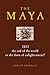 The Maya: 2012: The end of the World, or the Dawn of Enlightenment?