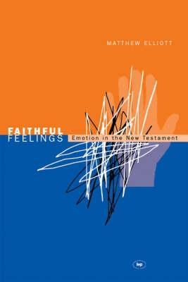 Faithful feelings: Emotion In The New Testament (Paperback)