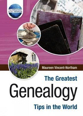 The Greatest Genealogy Tips in the World (The Greatest Tips in the World)