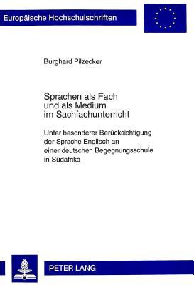 Sprachen als Fach und als Medium im Sachfachunterricht: Unter besonderer Berücksichtigung der Sprache Englisch an einer deutschen Begegnungsschule in ... Universitaires Européennes) (German Edition)