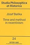 Time and method in recentivism (Studia philosophica et historica)