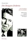 Die Reagan-Doktrin: Die Feindbilder - Die Freundbilder. Afghanistan, Angola, Kambodscha, Nicaragua Die Reagan-Doktrin: Die Feindbilder - Die Freundbilder. Afghanistan, Angola, Kambodscha, Nicaragua