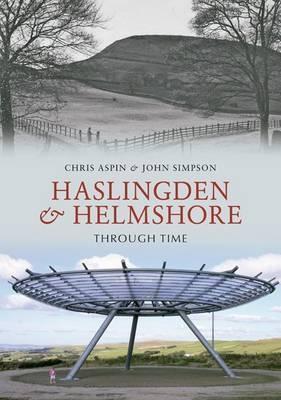 Haslingden and Helmshore Through Time (Paperback)