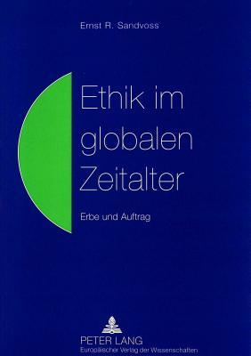 Ethik im globalen Zeitalter: Erbe und Auftrag (German Edition)