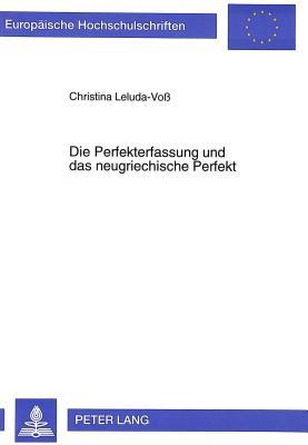 Die Perfekterfassung und das neugriechische Perfekt (Europäische Hochschulschriften / European University Studies / Publications Universitaires Européennes) (German Edition)