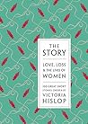 The Story: Love, Loss & The Lives of Women: 100 Great Short Stories