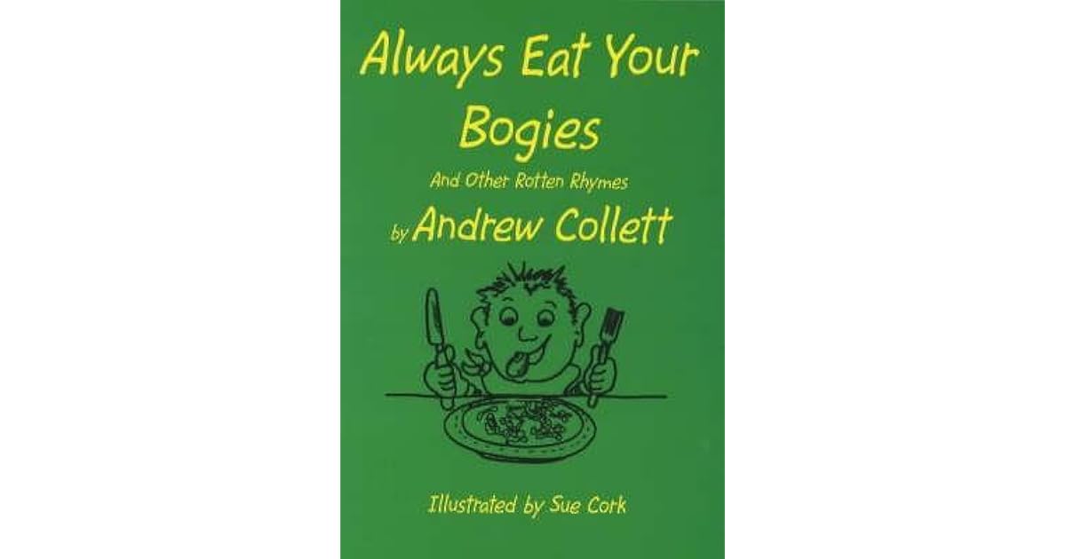 Always Eat Your Bogies And Other Rotten Rhymes by Andrew Collett