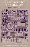 Book cover for The Secret Lives Of Buildings: From The Parthenon To The Vegas Strip In Thirteen Stories