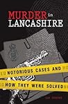 Murder in Lancashire: Notorious cases and how they were solved