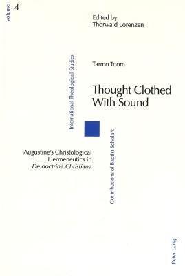 Thought Clothed with Sound: Augustine’s Christological Hermeneutics in 