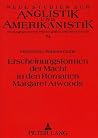 Erscheinungsformen der Macht in den Romanen Margaret Atwoods (Neue Studien zur Anglistik und Amerikanistik) (German Edition) Erscheinungsformen der Macht in den Romanen Margaret Atwoods (Neue Studien zur Anglistik und Amerikanistik) (German Edition)