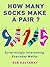 How Many Socks Make a Pair?: Surprisingly Interesting Maths