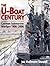 The U Boat Century: German Submarine Warfare 1906-2006